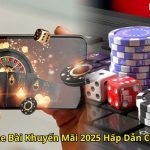 5 Nhà Cái Game Bài Khuyến Mãi 2025 Hấp Dẫn Cho Người Chơi