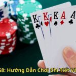 Bài Cào Twin68 Hướng Dẫn Chơi Chi Tiết Và Bí Kíp Thắng