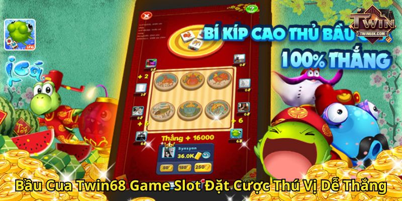 Bầu Cua Twin68 Game Slot Đặt Cược Thú Vị Dễ Thắng