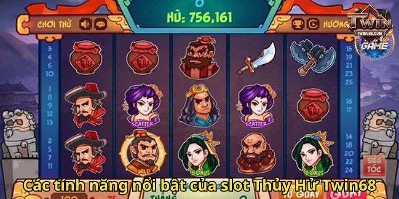 Các tính năng nổi bật của slot Thủy Hử Twin68
