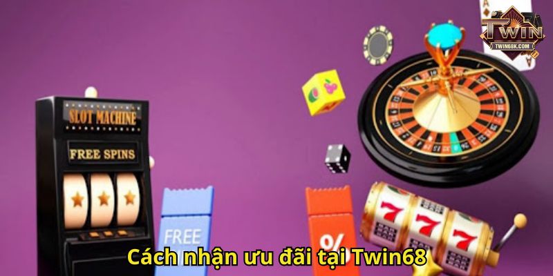 Cách nhận ưu đãi tại Twin68