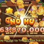 Cổng Game Quay Hũ Slot Uy Tín 2025 Cho Trải Nghiệm An Toàn