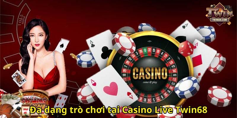 Đa dạng trò chơi tại Casino Live Twin68