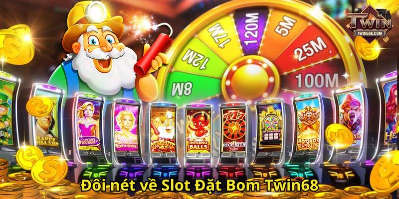 Đôi nét về Slot Đặt Bom Twin68