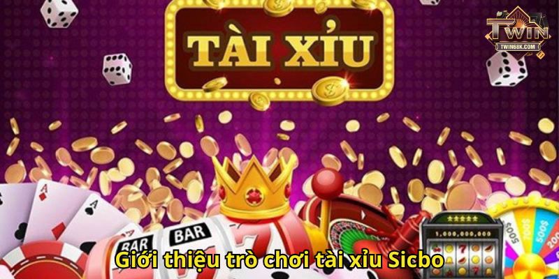 Giới thiệu trò chơi tài xỉu Sicbo