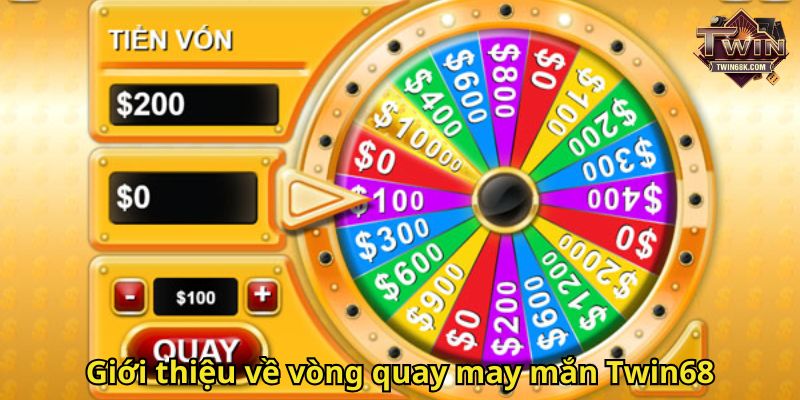 Giới thiệu về vòng quay may mắn Twin68