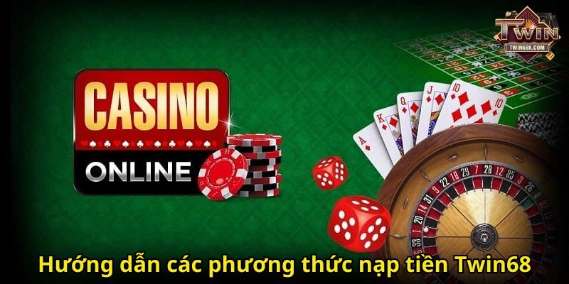Hướng dẫn các phương thức nạp tiền Twin68