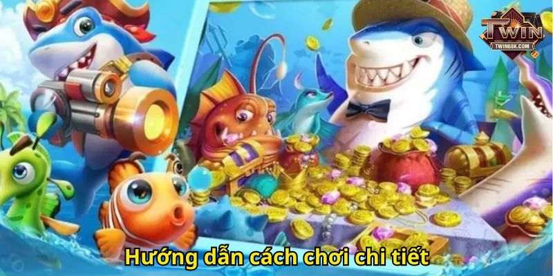 Hướng dẫn cách chơi chi tiết