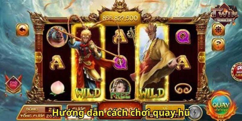 Hướng dẫn cách chơi quay hũ