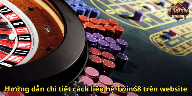 Hướng dẫn chi tiết cách liên hệ Twin68 trên website