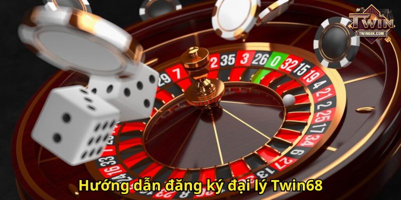 Hướng dẫn đăng ký đại lý Twin68