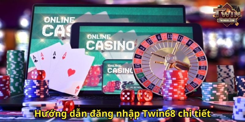 Hướng dẫn đăng nhập Twin68 chi tiết