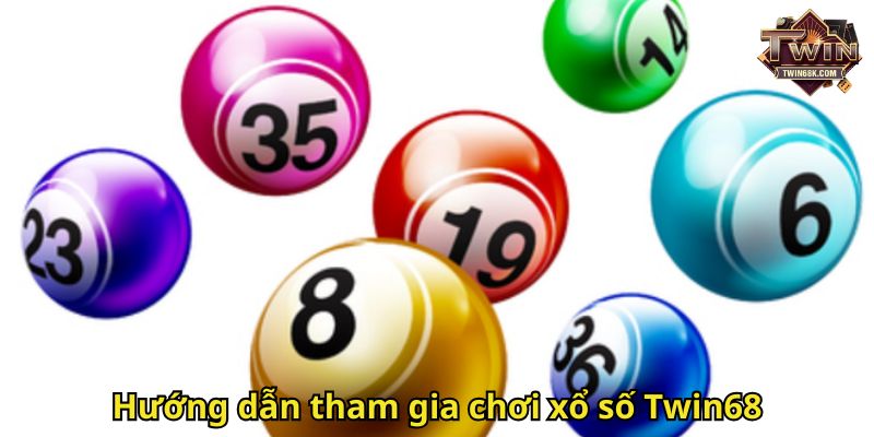 Hướng dẫn tham gia chơi xổ số Twin68
