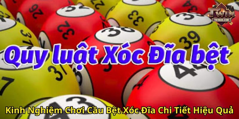 Kinh Nghiệm Chơi Cầu Bệt Xóc Đĩa Chi Tiết Hiệu Quả
