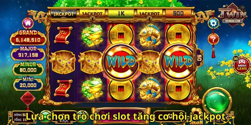 Lựa chọn trò chơi slot tăng cơ hội jackpot