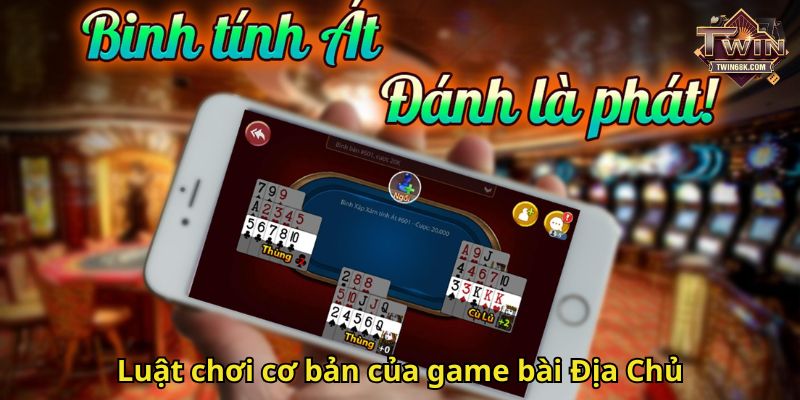 Luật chơi cơ bản của game bài Địa Chủ