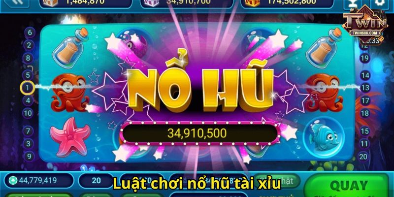 Luật chơi nổ hũ tài xỉu