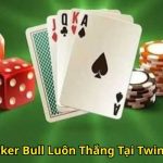 Mẹo Chơi Poker Bull Luôn Thắng Tại Twin68 Hiệu Quả