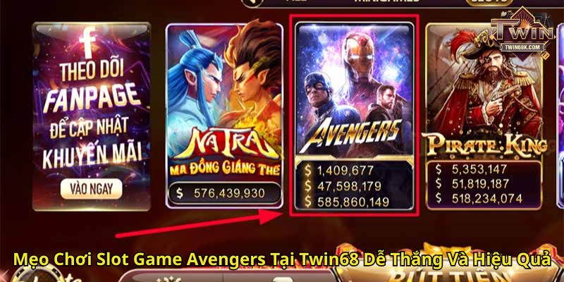 Mẹo Chơi Slot Game Avengers Tại Twin68 Dễ Thắng Và Hiệu Quả