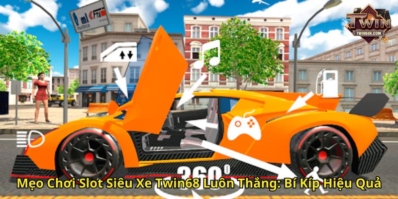 Mẹo Chơi Slot Siêu Xe Twin68 Luôn Thắng Bí Kíp Hiệu Quả
