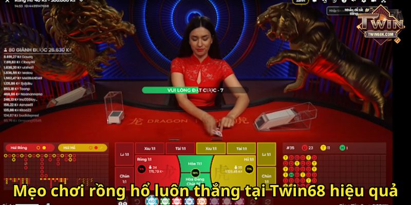 Mẹo chơi rồng hổ luôn thắng tại Twin68 hiệu quả