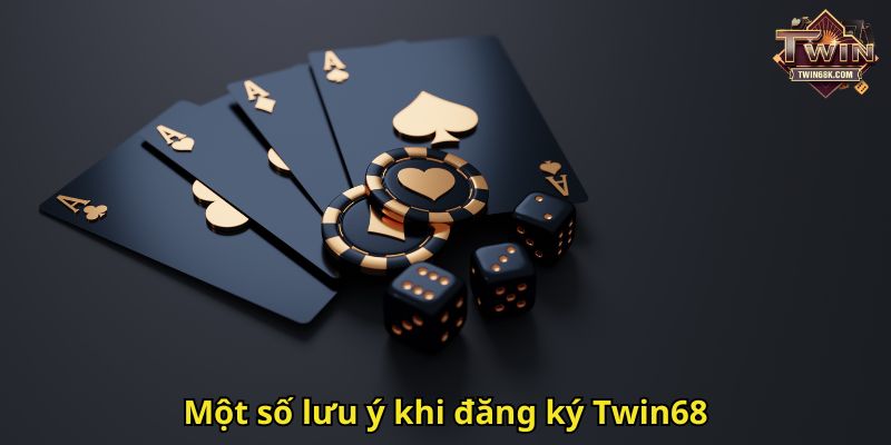 Một số lưu ý khi đăng ký Twin68