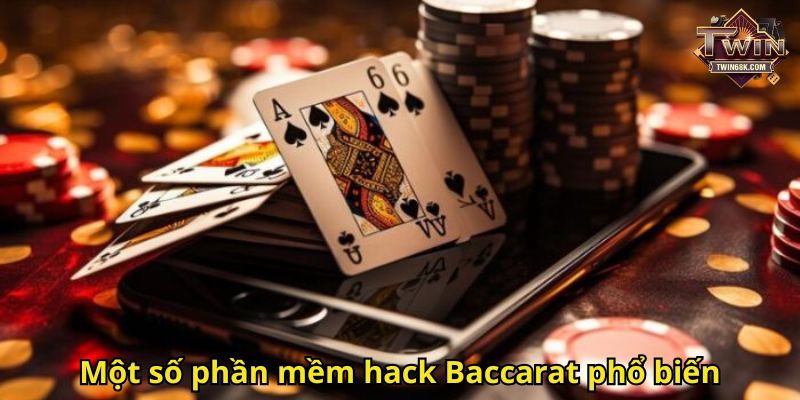 Một số phần mềm hack Baccarat phổ biến