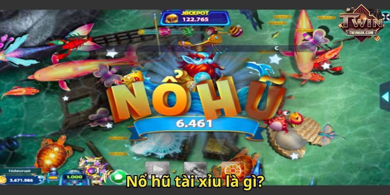 Nổ hũ tài xỉu là gì