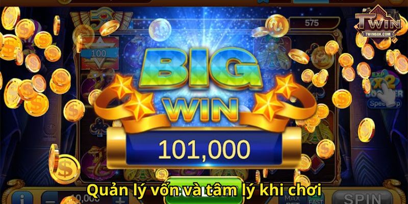 Quản lý vốn và tâm lý khi chơi