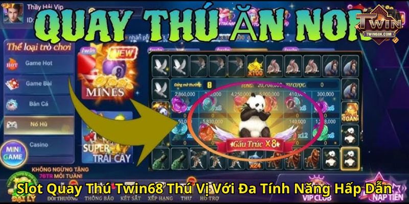 Slot Quay Thú Twin68 Thú Vị Với Đa Tính Năng Hấp Dẫn