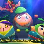 Super Trái Cây Twin68 Trải Nghiệm Game Slot Nổ Hũ Hấp Dẫn