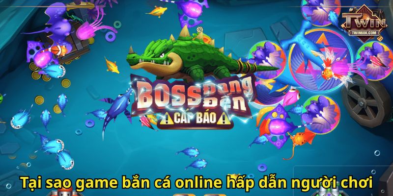 Tại sao game bắn cá online hấp dẫn người chơi