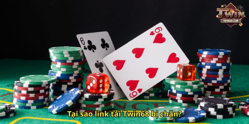 Tại sao link tải Twin68 bị chặn