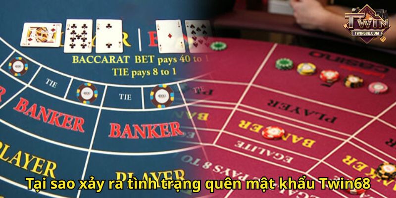 Tại sao xảy ra tình trạng quên mật khẩu Twin68