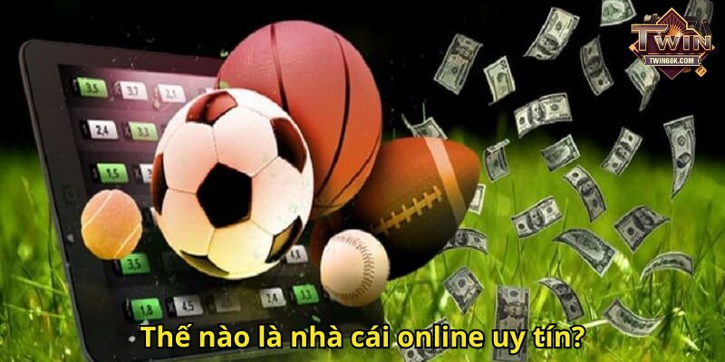 Thế nào là nhà cái online uy tín