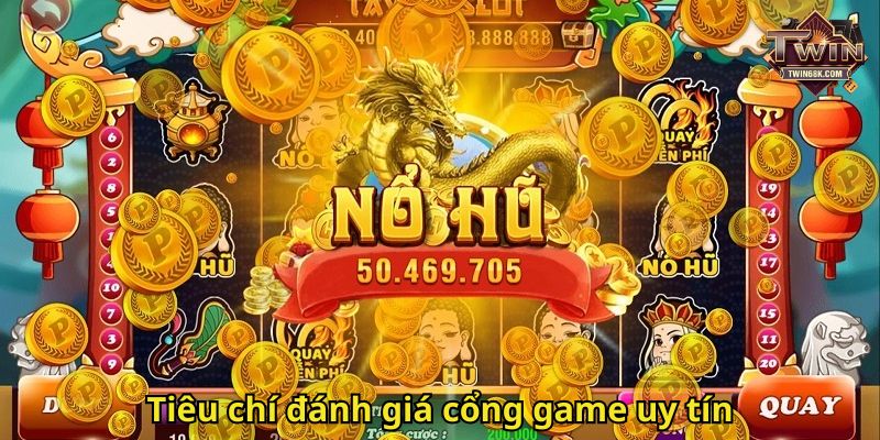 Tiêu chí đánh giá cổng game uy tín