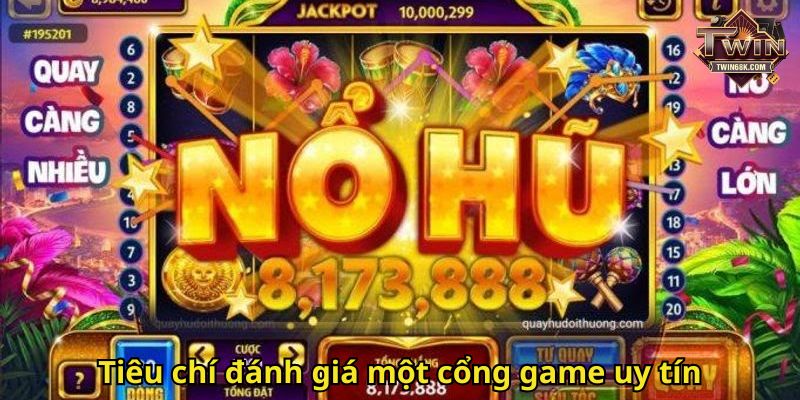 Tiêu chí đánh giá một cổng game uy tín